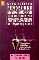 Pendel und Energiekörper. Neue Methoden zur Befragung des Pendels und ihre Anwendung im täglichen Leben