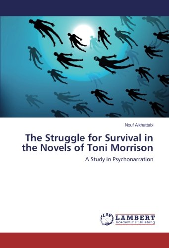 The Struggle for Survival in the Novels of Toni Morrison: A Study in Psychonarration