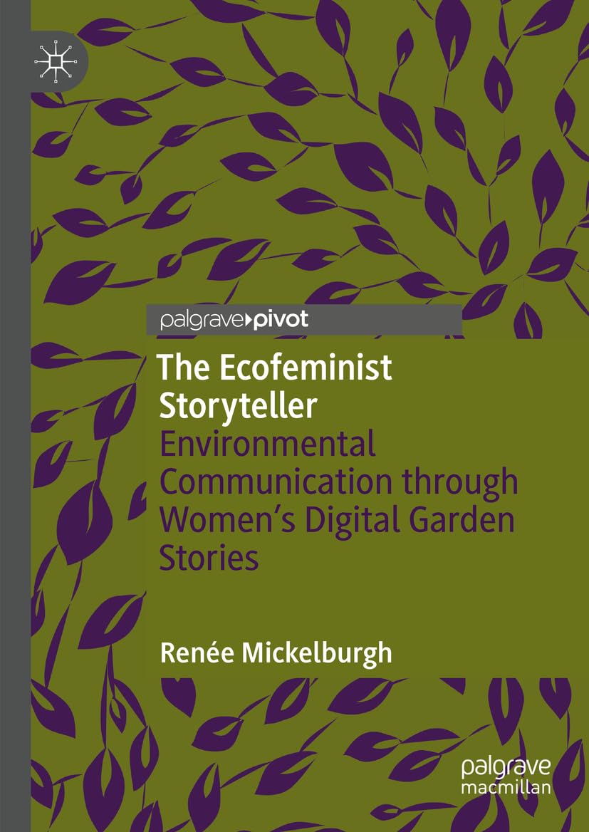 The Ecofeminist Storyteller: Environmental Communication through Women's Digital Garden Stories