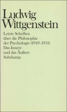 Letzte Schriften über die Philosophie der Psychologie: Das Innere und das Äußere 1949-1951