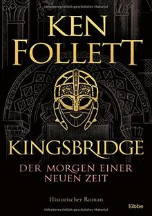 Kingsbridge - Der Morgen einer neuen Zeit: Historischer Roman (Kingsbridge-Roman, Band 4)