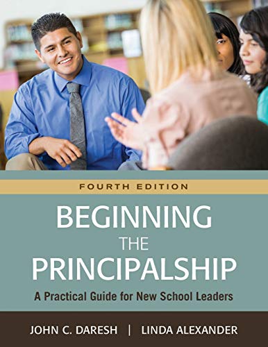 Beginning the Principalship: A Practical Guide for New School Leaders