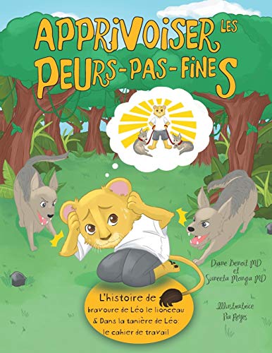 Apprivoiser les Peurs-pas-fines: l'histoire de bravoure de Léo le lionceau & Dans la tanière de Léo : Cahier de travail
