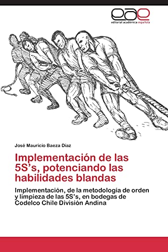 Implementación de las 5S’s, potenciando las habilidades blandas: Implementación, de la metodología de orden y limpieza de las 5S’s, en bodegas de Codelco Chile División Andina