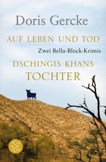 Auf Leben und Tod / Dschingis Khans Tochter: Zwei Bella-Block-Krimis