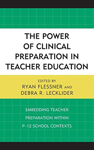 The Power of Clinical Preparation in Teacher Education: Embedding Teacher Preparation within P-12 School Contexts