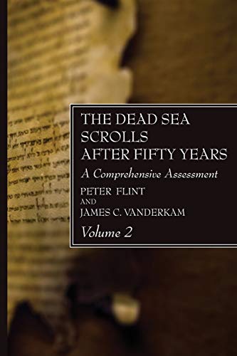 The Dead Sea Scrolls After Fifty Years, Volume 2: A Comprehensive Assessment