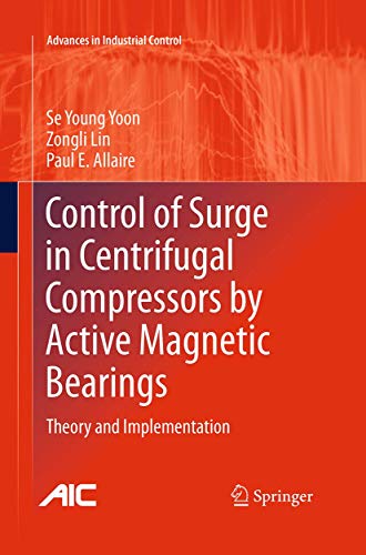 Control of Surge in Centrifugal Compressors by Active Magnetic Bearings: Theory and Implementation (Advances in Industrial Control)