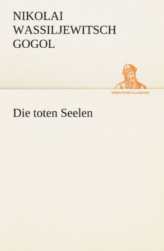 Die toten Seelen - Nikolai Wassiljewitsch Gogol Kartoniert (TB)