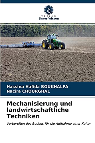 Mechanisierung und landwirtschaftliche Techniken: Vorbereiten des Bodens für die Aufnahme einer Kultur