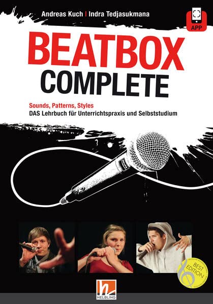 Beatbox Complete: Sounds, Patterns, Styles. Das Lehrbuch für Unterricht und Selbststudium. Inkl. App