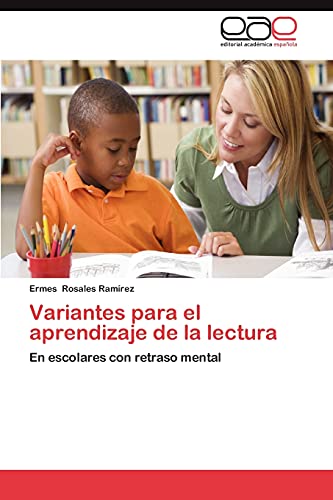 Variantes para el aprendizaje de la lectura: En escolares con retraso mental