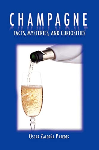 Champagne: Facts, Mysteries, and Curiosities