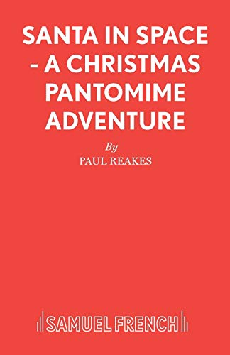 Santa in Space - A Christmas Pantomime Adventure (Acting Edition S.)