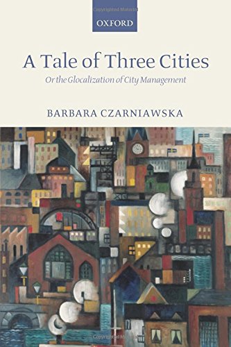 A Tale of Three Cities: Or the Glocalization of City Management: Or the Globalization of City Management