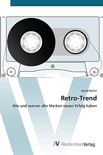 Retro-Trend: Wie und warum alte Marken neuen Erfolg haben