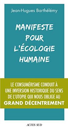 Manifeste pour l'écologie humaine : le consumérisme conduit à une inversion historique du sens de l'utopie qui nous oblige au grand décentrement