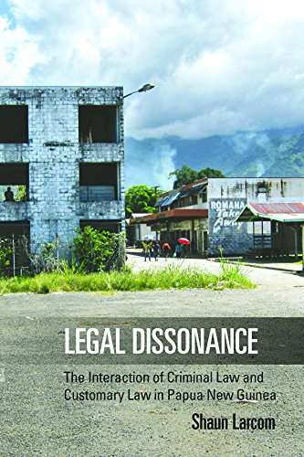 Legal Dissonance: The Interaction of Criminal Law and Customary Law in Papua New Guinea