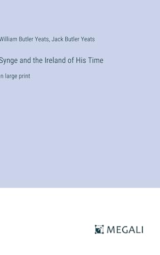 Synge and the Ireland of His Time: in large print