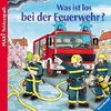 Was ist los bei der Feuerwehr?. Text von Claudia Toll. Ill. von Stefan Seelig, Maxi-Bilderspaß