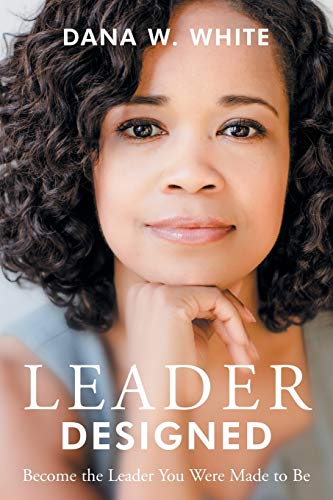 Leader Designed: Become the Leader You Were Made to Be