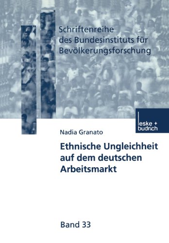 Ethnische Ungleichheit auf dem deutschen Arbeitsmarkt: 33 (Schriftenreihe des Bundesinstituts für Bevölkerungsforschung BIB)