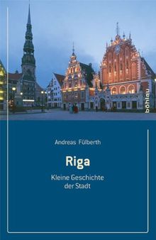 Riga: Kleine Geschichte der Stadt