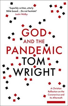 God and the Pandemic: A Christian Reflection on the Coronavirus and its Aftermath