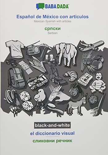 BABADADA black-and-white, Español de México con articulos - Serbian (in cyrillic script), el diccionario visual - visual dictionary (in cyrillic ... (in cyrillic script), visual dictionary