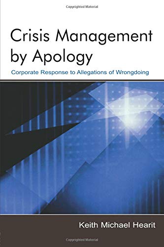 Crisis Management By Apology: Corporate Response to Allegations of Wrongdoing (Lea's Communication Series)