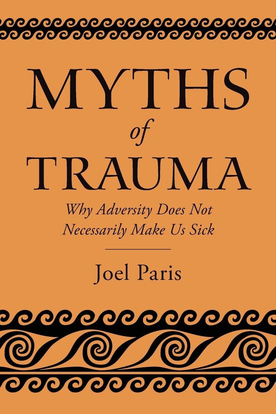 Myths of Trauma: Why Adversity Does Not Necessarily Make Us Sick