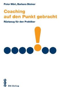 Coaching auf den Punkt gebracht: Rüstzeug für Praktiker