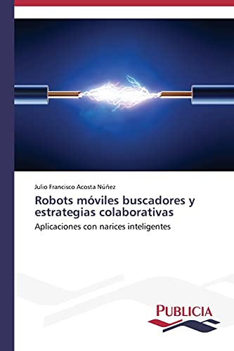 Robots móviles buscadores y estrategias colaborativas: Aplicaciones con narices inteligentes