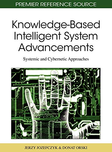 Knowledge-Based Intelligent System Advancements: Systemic and Cybernetic Approaches