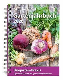 kraut&rüben Gartenjahrbuch 2020: Tipps und Tricks für gesundes Gedeihen (BLV)