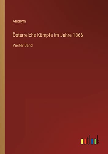 Österreichs Kämpfe im Jahre 1866: Vierter Band