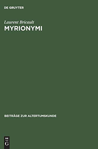 Myrionymi: Les épiclèses grecques et latines d'Isis, de Sarapis et d'Anubis (Beiträge zur Altertumskunde, 82, Band 82)