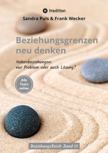 Beziehungsgrenzen neu denken: Nebenbeziehungen: Nur Problem oder auch Lösung? (BeziehungsReich)