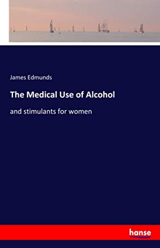 The Medical Use of Alcohol: and stimulants for women