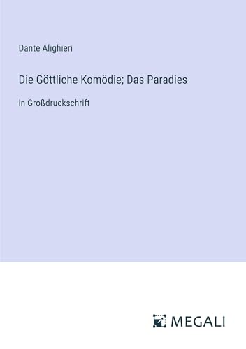 Die Göttliche Komödie; Das Paradies: in Großdruckschrift