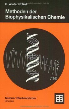 Methoden der Biophysikalischen Chemie (Teubner Studienbücher Chemie)