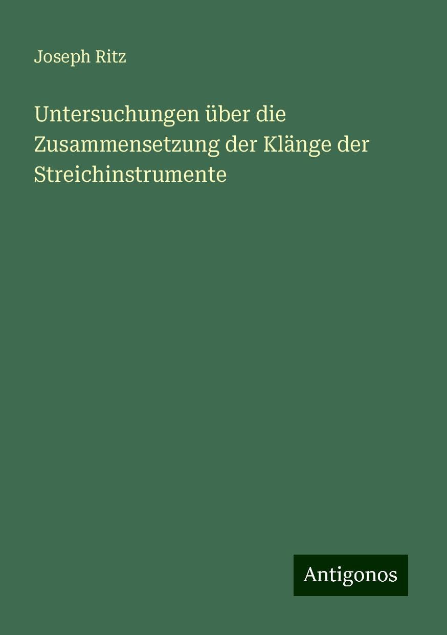 Untersuchungen über die Zusammensetzung der Klänge der Streichinstrumente
