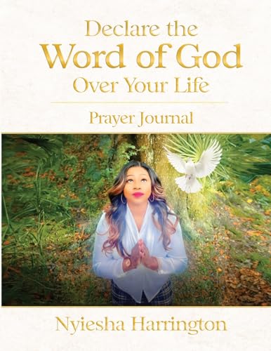 Declare the Word of God Over Your Life Prayer Journal: Prayer Journal