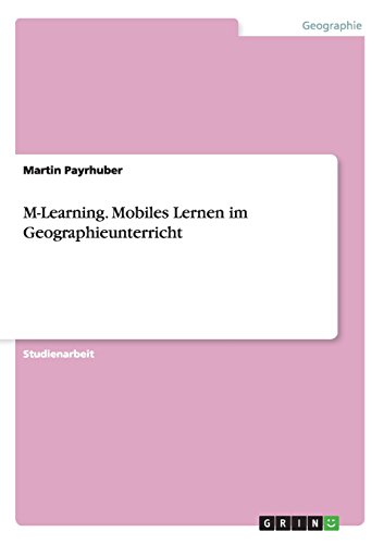M-Learning. Mobiles Lernen im Geographieunterricht