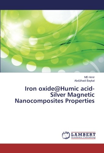 Iron oxide@Humic acid-Silver Magnetic Nanocomposites Properties