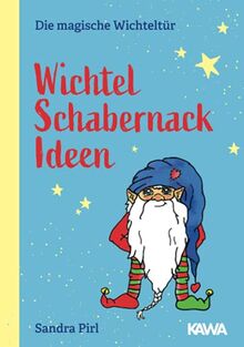 Wichtel Schabernack Ideen (Die magische Wichteltür, Band 1)