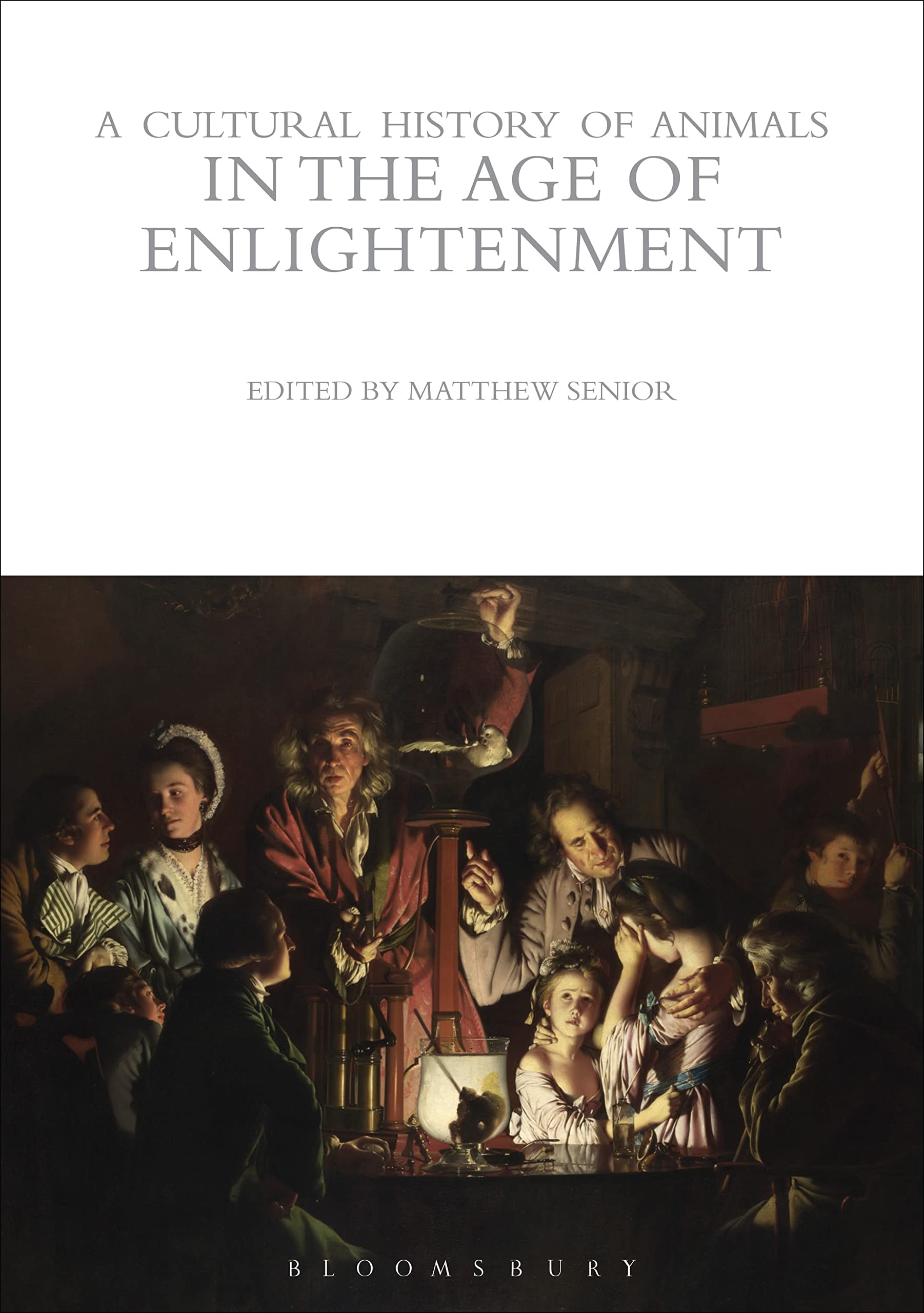 A Cultural History of Animals in the Age of Enlightenment (Cultural Histories, Band 4)