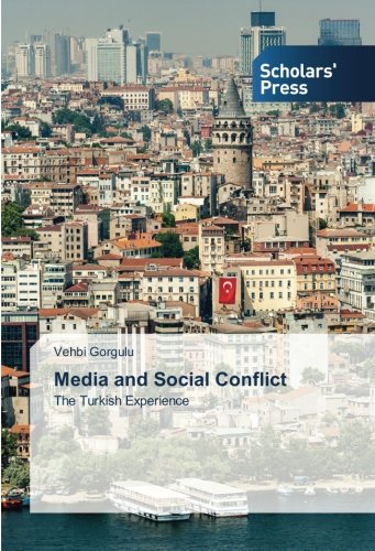 Media and Social Conflict: The Turkish Experience