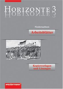 Horizonte 3 Niedersachsen Arbeitsblätter für den Geschichtsunterricht Kopiervorlagen mit Lösungen