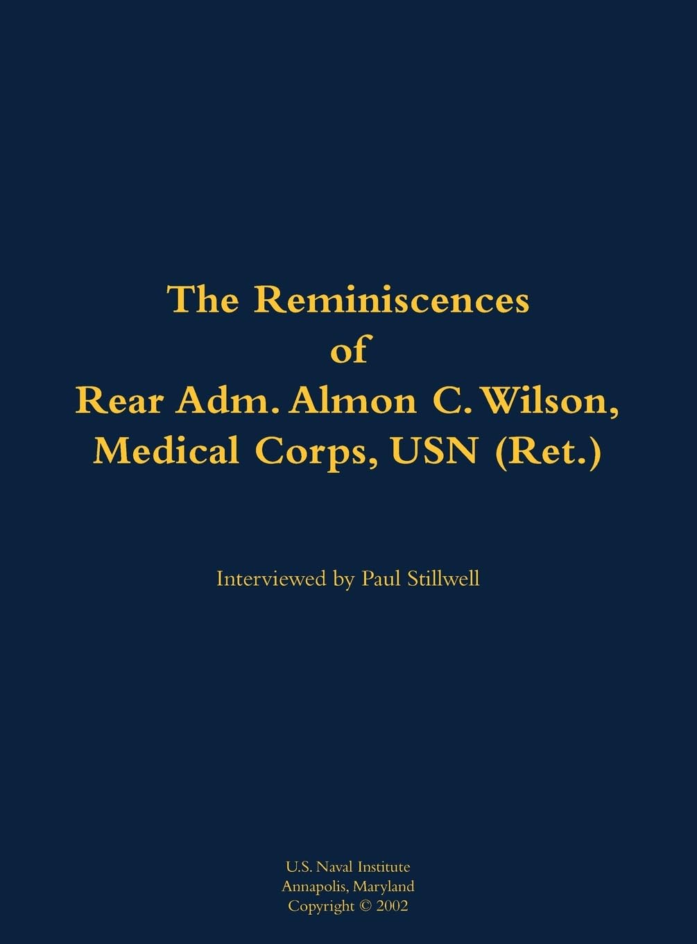 The Reminiscences of Rear Adm. Almon C. Wilson, Medical Corps, USN (Ret.): 1924-2003